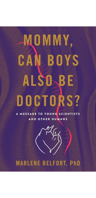 Mommy, Can Boys Also Be Doctors?: A Message to Young Scientists and Other Humans