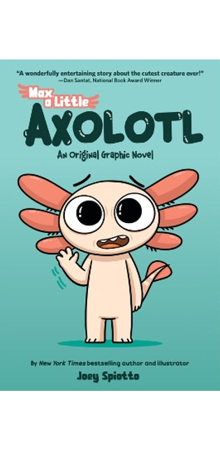 Max a Little Axolotl (An Original Graphic Novel)