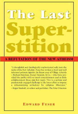 Last Superstition – A Refutation of the New Atheism
