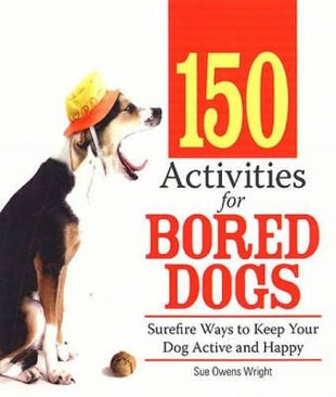150 Activities for Bored Dogs