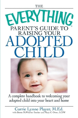 "Everything" Parent's Guide to Raising Your Adopted Child
