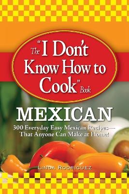 "I Don't Know How to Cook" Book: Mexican