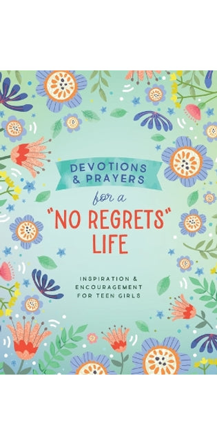 Devotions and Prayers for a No Regrets Life (Teen Girls)