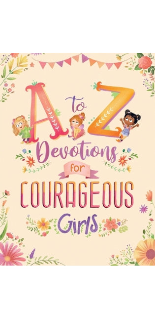 to Z Devotions for Courageous Girls