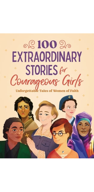 100 Extraordinary Stories for Courageous Girls