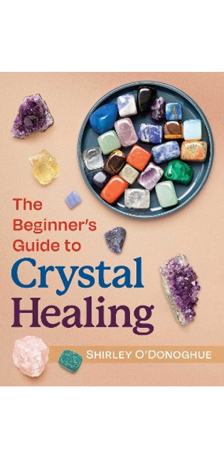 Beginner's Guide to Crystal Healing