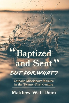 "Baptized and Sent," But for What?