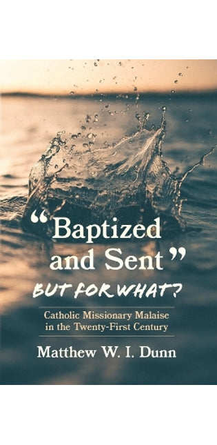 "Baptized and Sent," But for What?