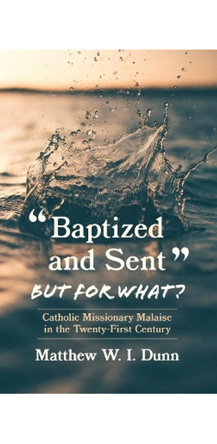 "Baptized and Sent," But for What?