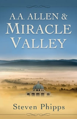 A. A. Allen & Miracle Valley