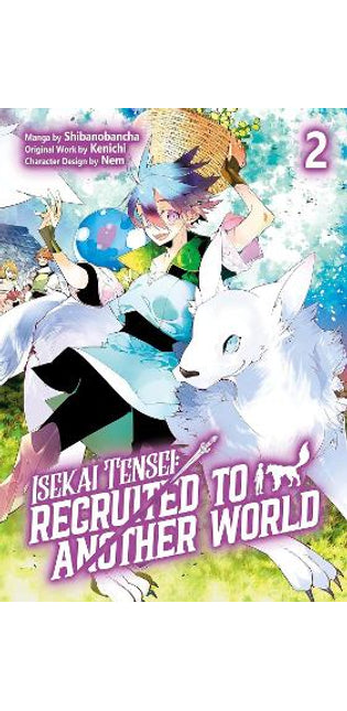 Isekai Tensei: Recruited to Another World: Volume 2 (Manga)