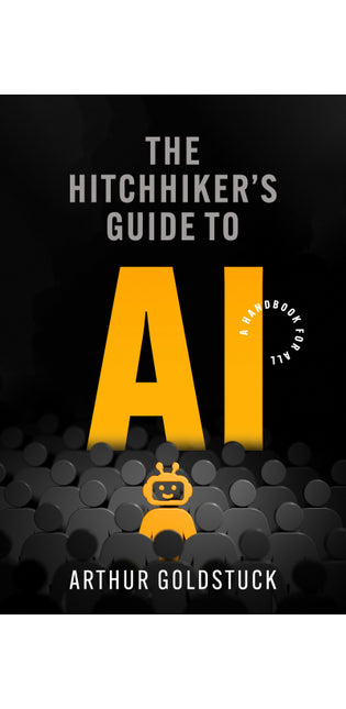 The Hitchhiker's Guide to AI