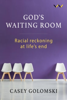 God's Waiting Room: Racial Reckoning at Life's End