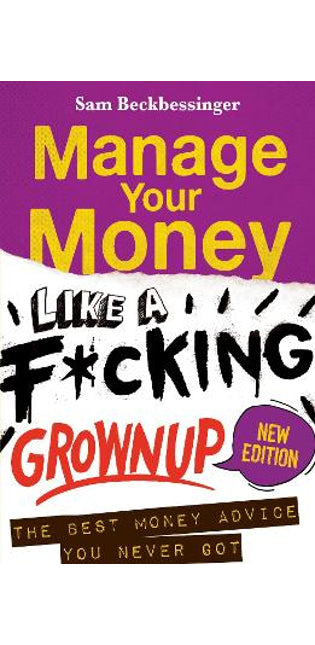 Manage Your Money Like A F*cking Grown Up