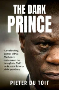 The Dark Prince: Unofficial biography of Paul Mashatile