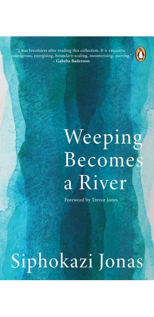 Weeping Becomes a River