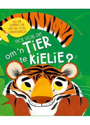 Hoe Voel dit om `n Tier te Kielie?