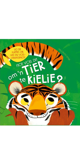 Hoe Voel Dit Om 'n Tier Te Kielie?