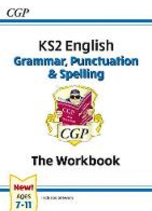 KS2 English: Grammar, Punctuation and Spelling Workbook - Ages 7-11