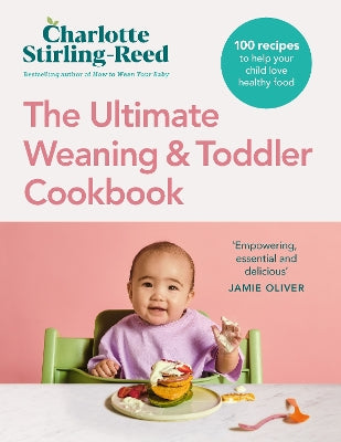 Ultimate Weaning and Toddler Cookbook