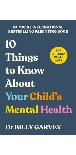 10 Things to Know About Your Child’s Mental Health