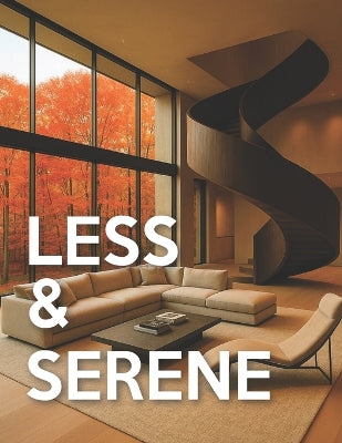 Less & Serene - Minimalist Interiors