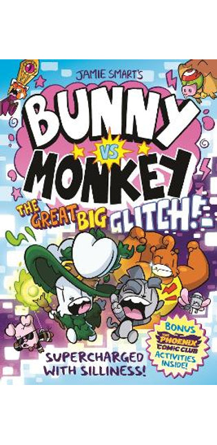 Bunny vs Monkey: The Great Big Glitch (a Phoenix Comic Book): the instant number one bestselling book from Jamie Smart, Illustrator of the Year