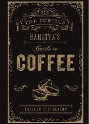 Curious Barista’s Guide to Coffee
