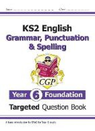 New KS2 English Year 6 Foundation Grammar, Punctuation & Spelling Targeted Question Book w/Answers