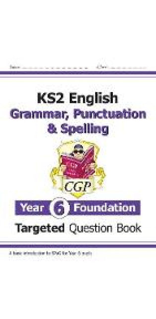 New KS2 English Year 6 Foundation Grammar, Punctuation & Spelling Targeted Question Book w/Answers