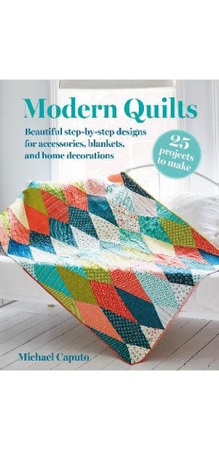 Modern Quilts: 25 projects to make