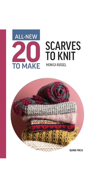 All-New Twenty to Make: Scarves to Knit