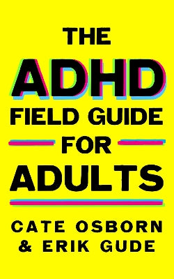 ADHD Field Guide for Adults
