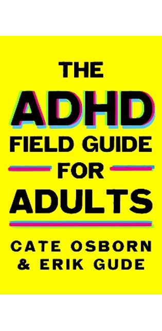 ADHD Field Guide for Adults