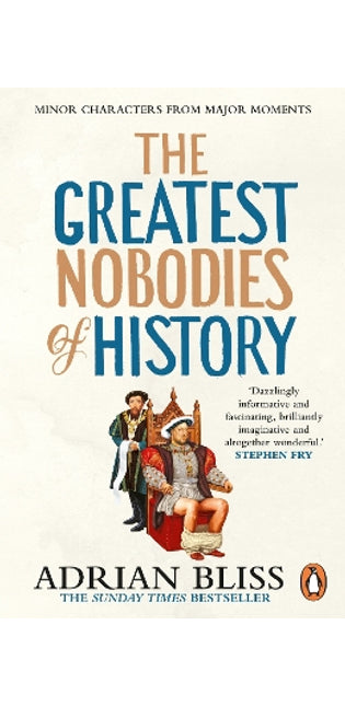 Greatest Nobodies of History