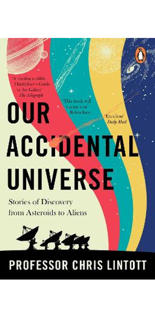 Our Accidental Universe