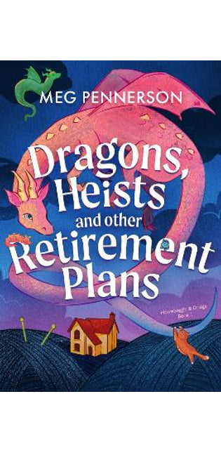 Dragons, Heists and Other Retirement Plans
