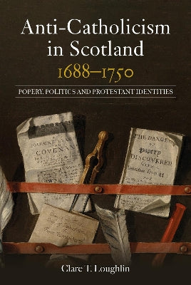 Anti-Catholicism in Scotland, 1688–1750