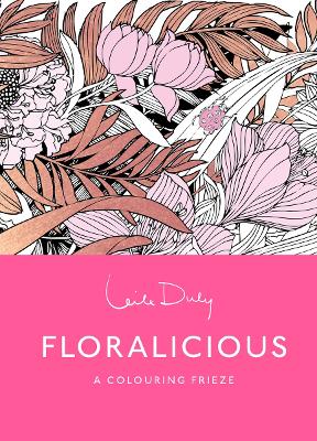 Floralicious: A Skittledog Colouring Frieze (sensational line drawings that unfold to reveal a spectacular, five-foot long image)