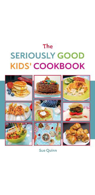 Seriously Good Kids' Cookbook