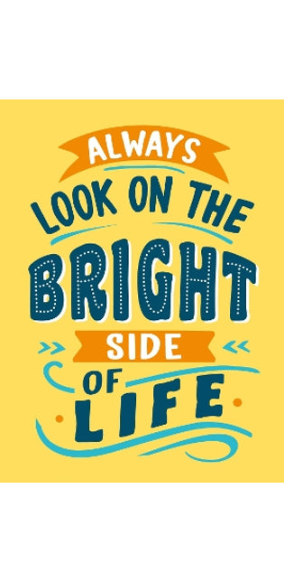 Always Look on the Bright Side of Life