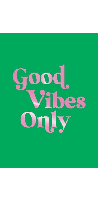 Good Vibes Only