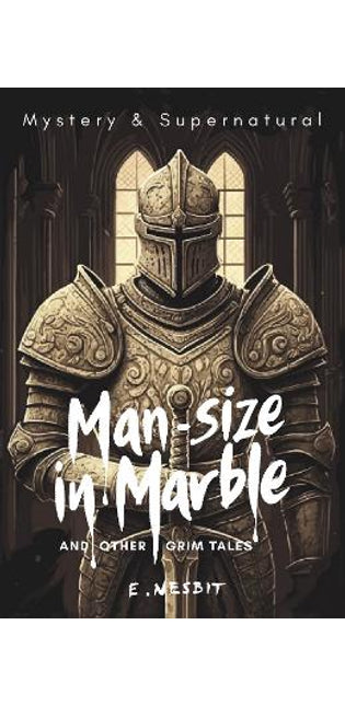 Man-Size in Marble and Other Grim Tales