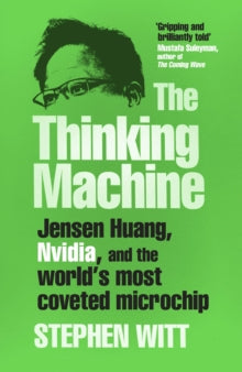 The Thinking Machine : Jensen Huang, Nvidia, and the World’s Most Coveted Microchip