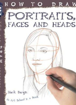 How To Draw Portraits, Faces And Heads