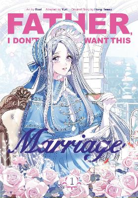 Father, I Don’t Want This Marriage, Volume 1