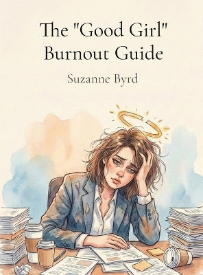 "Good Girl" Burnout Guide