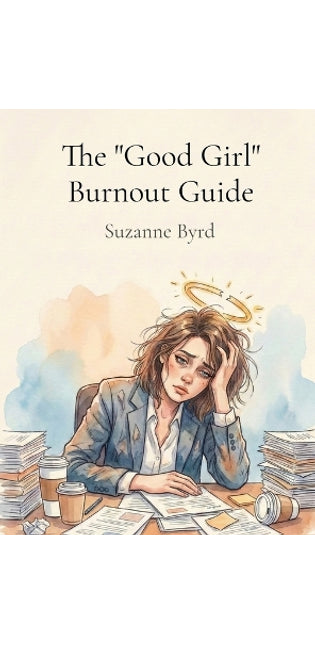 "Good Girl" Burnout Guide
