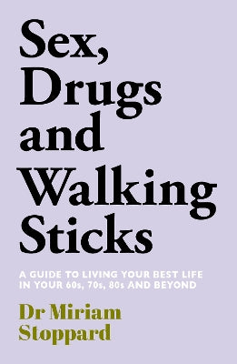Dr Miriam Stoppard: Sex, Drugs and Walking Sticks