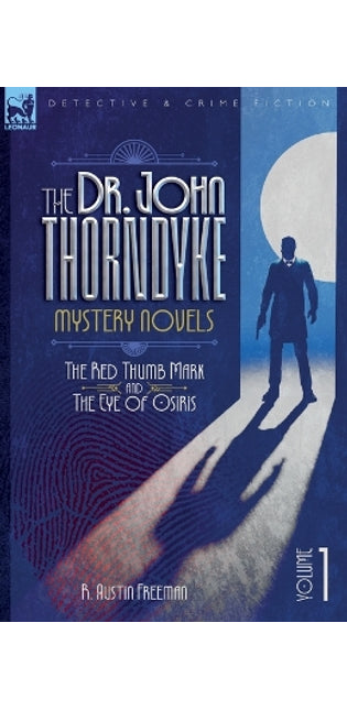 Dr. Thorndyke Mystery Novels, Volume 1